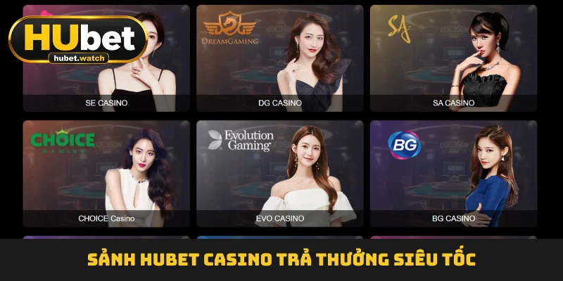 Sảnh HUBET casino trả thưởng siêu tốc Sảnh HUBET casino trả thưởng siêu tốc