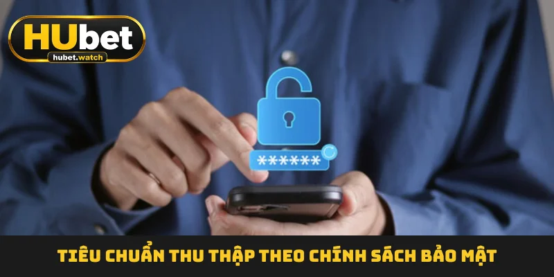 Tiêu chuẩn thu thập theo chính sách bảo mật Tiêu chuẩn thu thập theo chính sách bảo mật