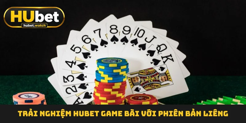 Trải nghiệm HUBET Game Bài với phiên bản liêng Trải nghiệm HUBET Game Bài với phiên bản liêng